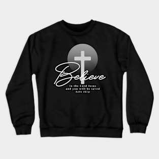 Believe in the Lord Jesus and you will be saved - Acts 16:31 Crewneck Sweatshirt